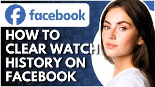 How To Clear Watch History On Facebook  Full Guide [upl. by Royo964]