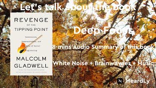 Deep Focus White NoiseBrainwavesMusic Read the book in 8 minutes：“Revenge of the Tipping Point” [upl. by Cully]