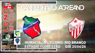 Campeonato Estadual da Federação do Futebol do Acre  jogo Humaitá X Rio Branco [upl. by Gracye89]