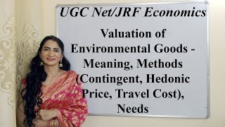 Valuation of Environmental Goods MethodsContingent Hedonic Travel Cost Needs For UGC NetJRF [upl. by Gittle]