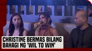 Christine Bermas thankful na naging bahagi ng ‘Wil to Win’ [upl. by Puett]