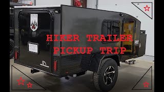 Hiker Trailer Pickup Trip [upl. by Halliday]