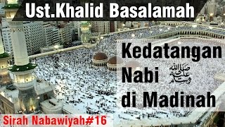 Sejarah Nabi Ke 16 Kedatangan Nabi saw di Madinah Ketika Hijrah [upl. by Nehtan161]