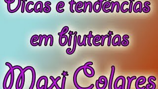 Dicas para montagem de bijuterias  Maxi Colares [upl. by Marv487]