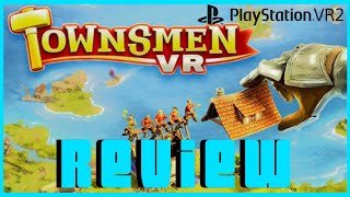 Townsmen VR Review [upl. by Ainerbas467]