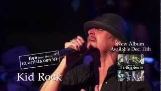 Live from the Artists Den 2012  Kid Rock quotBorn Freequot [upl. by Stovall522]