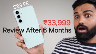 Samsung S23 FE 5G at Just ₹37999 Review After 6 Months  Aaj Bhi Bekaar [upl. by Blayze]