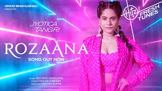 Rozaana Song  Hitz Fresh Tunes  Jyotica Tangri  Gourov D Farhan M  Sachin G [upl. by Irena564]