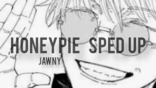 Jawny  HoneyPie Sped up [upl. by Acinnad958]