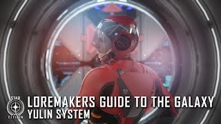 Star Citizen Loremakers Guide to the Galaxy  Yulin System [upl. by Atenik]