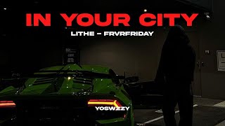 Lithe  In Your City Ft FRVRFRIDAY [upl. by Eckmann]