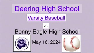 Deering High Varsity Baseball vs Bonny Eagle May 16 2024 [upl. by Ennoirb]