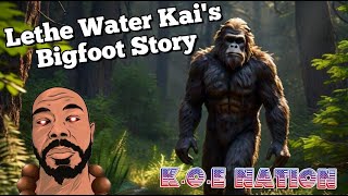 LetheWaterKais Bigfoot Story [upl. by Violante]