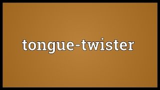 Tonguetwister Meaning [upl. by Etteyniv646]