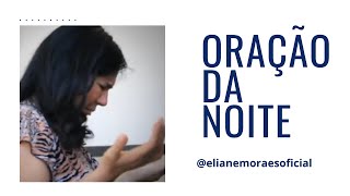 Oração da Noite 001ElianeMoraesOficial [upl. by Karrah]