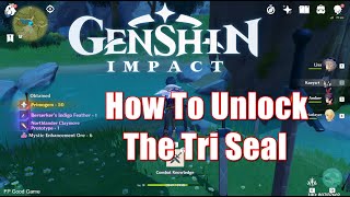 Genshin Impact Guide How To Unlock The Tri Seal [upl. by Eerot573]