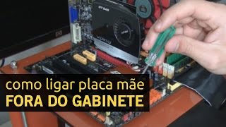 Como ligar uma placa mãe fora do gabinete [upl. by Aeuhsoj]