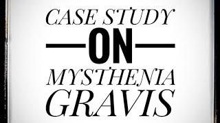 CASE STUDY ON MYSTHENIA GRAVIS  NCP  BSC NURSING  GNM NURSING  MSN  PRACTICAL [upl. by Cathleen636]