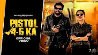 pistol 45 kaFull videomasoom sharma shibani Yadav New video 2025 ka gana shareya [upl. by Gone]