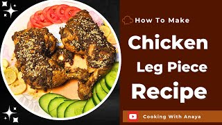 Chicken Leg PieceCrispy and Juicy Recipe 🍗chicken leg piece banane ka tarika 🍵Cooking With Anaya [upl. by Barayon234]