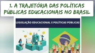 1 TRAJETÓRIA DAS POLÍTICAS PÚBLICAS EDUCACIONAIS NO BRASIL [upl. by Arammahs]