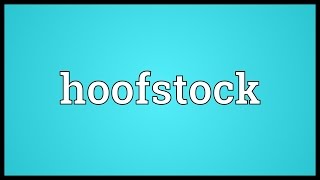 Hoofstock Meaning [upl. by Novoj]