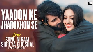 Yaadon Ke Jharokhon Se Lyrics  Sonu Nigam  Shreya Ghoshal  Mithoon  Kushboo  Utkarsh  Vanvaas [upl. by Iiette]