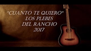 quotCuanto Te Quieroquot  Los Plebes Del Rancho 2017 Letra [upl. by Emina]