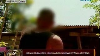 24 Oras Isang barangay sa Nueva Vizcaya binulabog ng kwentong aswang [upl. by Zile]