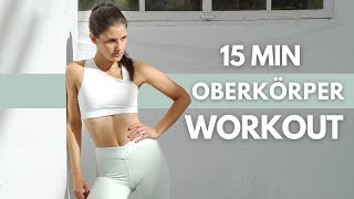 OBERKÖRPER WORKOUT FÜR ZUHAUSE  15 Min  Schultern Brust Arme amp Rücken trainieren  Tina Halder [upl. by Krista]