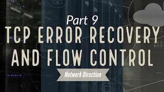 How TCP Handles Errors And Uses Windows  Network Fundamentals Part 9 [upl. by Amej]