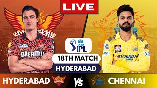 IPL Live CSK Vs SRH Match 18 Hyderabad  IPL Live Scores amp Commentary  Chennai Vs Hyderabad [upl. by Haeel]