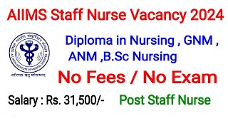 AIIMS Staff Nurse vacancy 2024 BSc nursing GNM ANM Diploma Nursing  staff nurse [upl. by Pasol749]