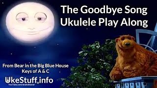 The Goodbye Song Ukulele Play Along [upl. by Atalanti446]