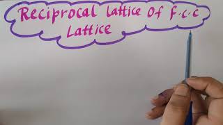 Reciprocal lattice for fcc Latticesolid state PhysicsBscBtechGate PhysicsCsir net Physics [upl. by Lekcar]