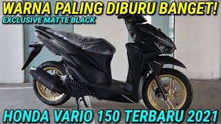 HONDA VARIO 150 TERBARU 2021 EXCLUSIVE MATTE BLACK  PALING DIBURU [upl. by Ylas651]