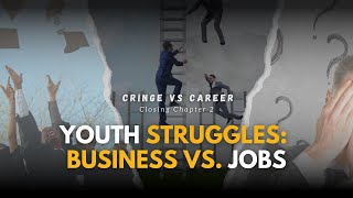 Episode 03 Closing Chapter 01  Cringe vs Career  Why Youth Fear Entrepreneurship [upl. by Suirred]