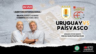 URUGUAY VS PAIS VASCO EN VIVO  970 UNIVERSAL [upl. by Naivaj]