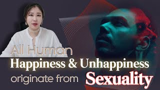 Sex amp Xes All Human happiness amp Unhappiness originate from Sexuality [upl. by Ellis]