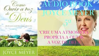 ÁUDIO BOOK JOYCE MEYER 5º quotCRIE UMA ATMOSFERA PROPíCIA A OUVIR A VOZ DE DEUSquot [upl. by Shelman101]