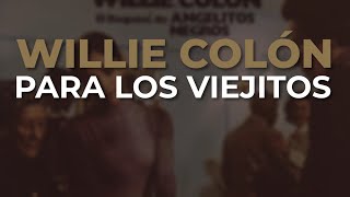 Willie Colón  Para los Viejitos Audio Oficial [upl. by Adnama]