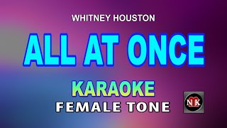 ALL AT ONCE KARAOKE Whitney Houston KARAOKE FEMALE TONE [upl. by Ailiec]