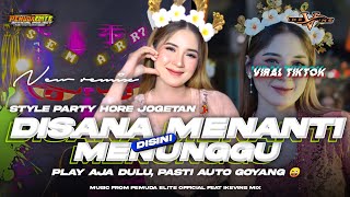 DJ DISANA MENANTI DISINI MENUNGGU VIRAL TIKTOK ‼️STYLE PARTY JOGETAN FULL BASS MENGKANE [upl. by Assennav593]