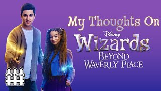 My Thoughts On Wizards Beyond Waverly Place [upl. by Hooge]