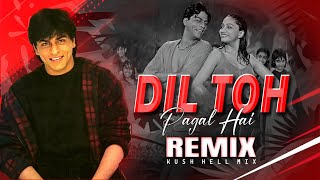 Dil toh Pagal Hai  Remix  Kush Hell Mix  Udit narayan  Lata mangeshkar  SRK  madhuri dixit [upl. by Paapanen]