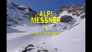 Le Alpi di Messner St2 01 la lezione del freddo quotAlpi dinverno Piemonte CN  Lombardia BSquot [upl. by Aynos]