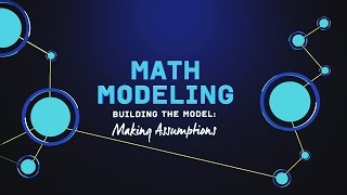 What is Math Modeling Video Series Part 3 Making Assumptions [upl. by Ayoted]