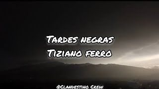 Tiziano Ferro  Tardes Negras Letra [upl. by Gabler]