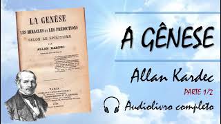 Áudio Livro  A Gênese 1868  Allan Kardec parte  1  2 [upl. by Arta]