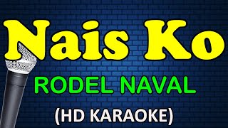 NAIS KO  Rodel Naval HD Karaoke [upl. by Eeniffar]